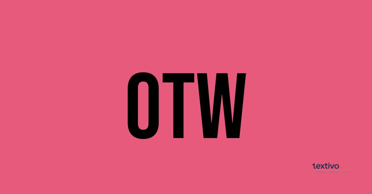 What Does OTW Mean in Text