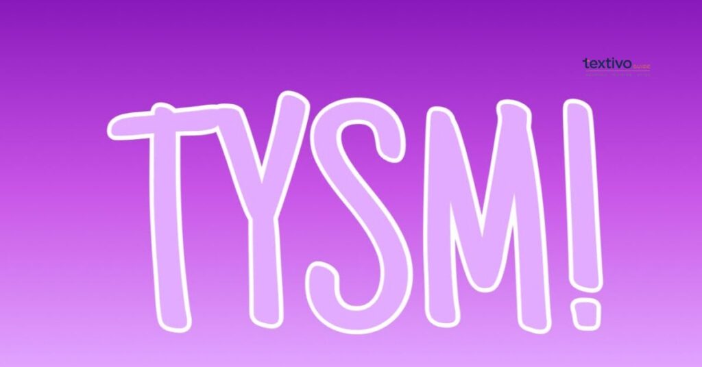 What Does TYSM Full Form Mean?