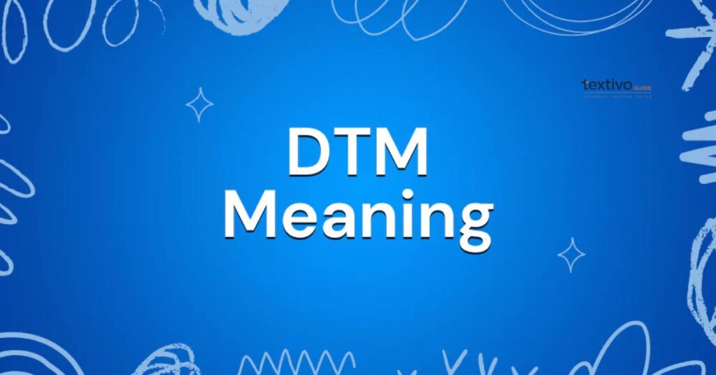 Where Is DTM Used?